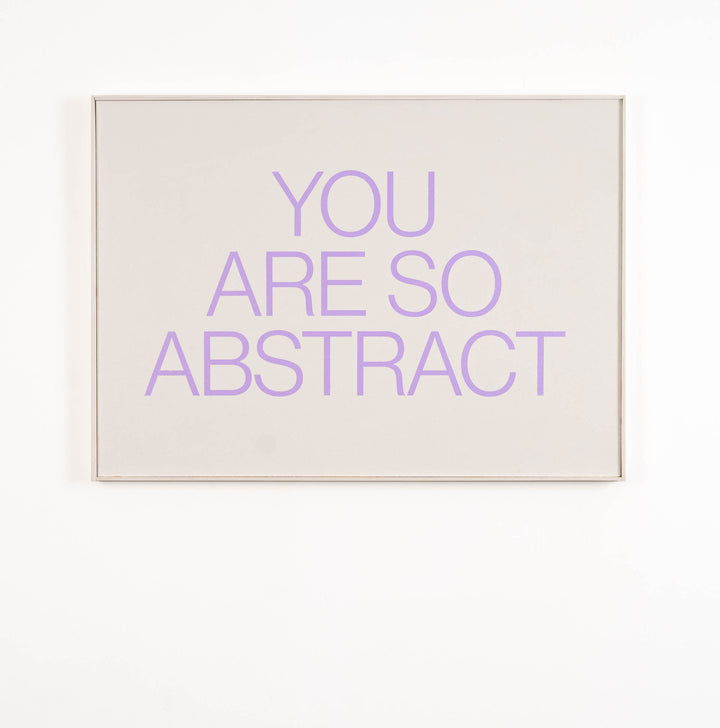 You Are So Abstract