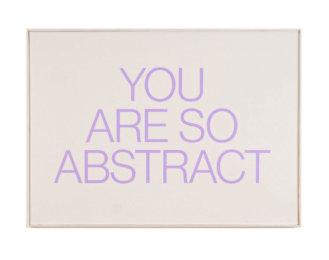 You Are So Abstract